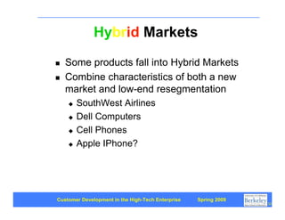 Hybrid Markets

    Some products fall into Hybrid Markets


    Combine characteristics of both a new

    market and l...