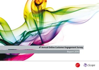4th Annual Online Customer Engagement Survey

                           Report 2010
 