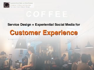 Experiential Social Media and Social Business
Christopher S. Rollyson and Associates
Plan | Learn | Scale | Integrate | Manage
Service Design + Experiential Social Media for
Customer Experience
 