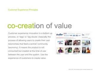 35




Customer Experience Principles




co-creation of value
Customer experience innovation is a bottom up
process, or ‘...