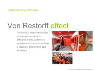 49




Customer Experience Principles




Von Restorff effect
        This is about increased likelihood
        of rememb...