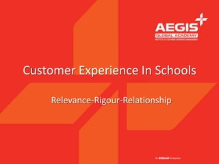 Customer Experience In Schools Relevance-Rigour-Relationship  