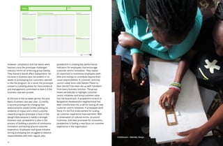 74 75
However, compliance and risk teams were
hesitant since the prototype challenged
industry norms on enforcing group liability.
They feared it would affect replayments. An
increase in business was not evident in six
weeks of prototyping but customers seemed
to like the program. As a result, the prototype
moved to a piloting phase for more evidence
and management committed to back it if the
business case was proved.
At the end of the six-week period, the Jana
Basics business case was clear. Currently,
a second prototype for changing loan
disbursements needs further piloting for
evidence of impact and a third customer
rewards program prototype is back to the
design table because it needs a stronger
business case. Janalakshmi is also in the
process of building a practice of continuous
innovation and testing around customer
experience. Employees took great initiative
during prototyping but struggled to balance
responsibilities with their regular jobs.
Janalakshmi is creating key performance
indicators for employees that encourage
customer-centric innovation. They realize
it’s important to incentivize employees (with
time and money) to contribute beyond their
usual responsibilities. A customer centricity
council called Suno Unki Kahani (“listen to
their stories”) has been set up with members
from every business function. The group
meets periodically to highlight customer-
centric initiatives and bring customer voice
into the boardroom. A Janalakshmi branch in
Bangalore’s Neelasandra neighborhood has
been transformed into a lab for testing all new
customer-centric initiatives. If prototypes work
there, it’s the first endorsement for scaling
up customer experience improvements. With
a combination of cultural norms, structural
incentives, and clear processes for innovation,
Janalakshmi is fueling a new focus on customer
experience in the organization.
Continuum – Nairobi, Kenya
 