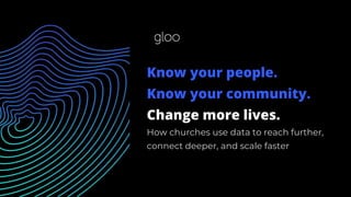 Know your people.
Know your community.
Change more lives.
How churches use data to reach further,
connect deeper, and scale faster
 