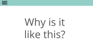 Why is it
like this?
 