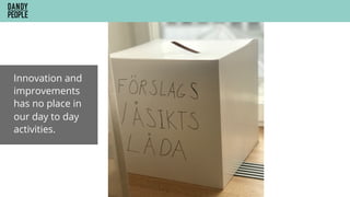 Innovation and
improvements
has no place in
our day to day
activities.
 