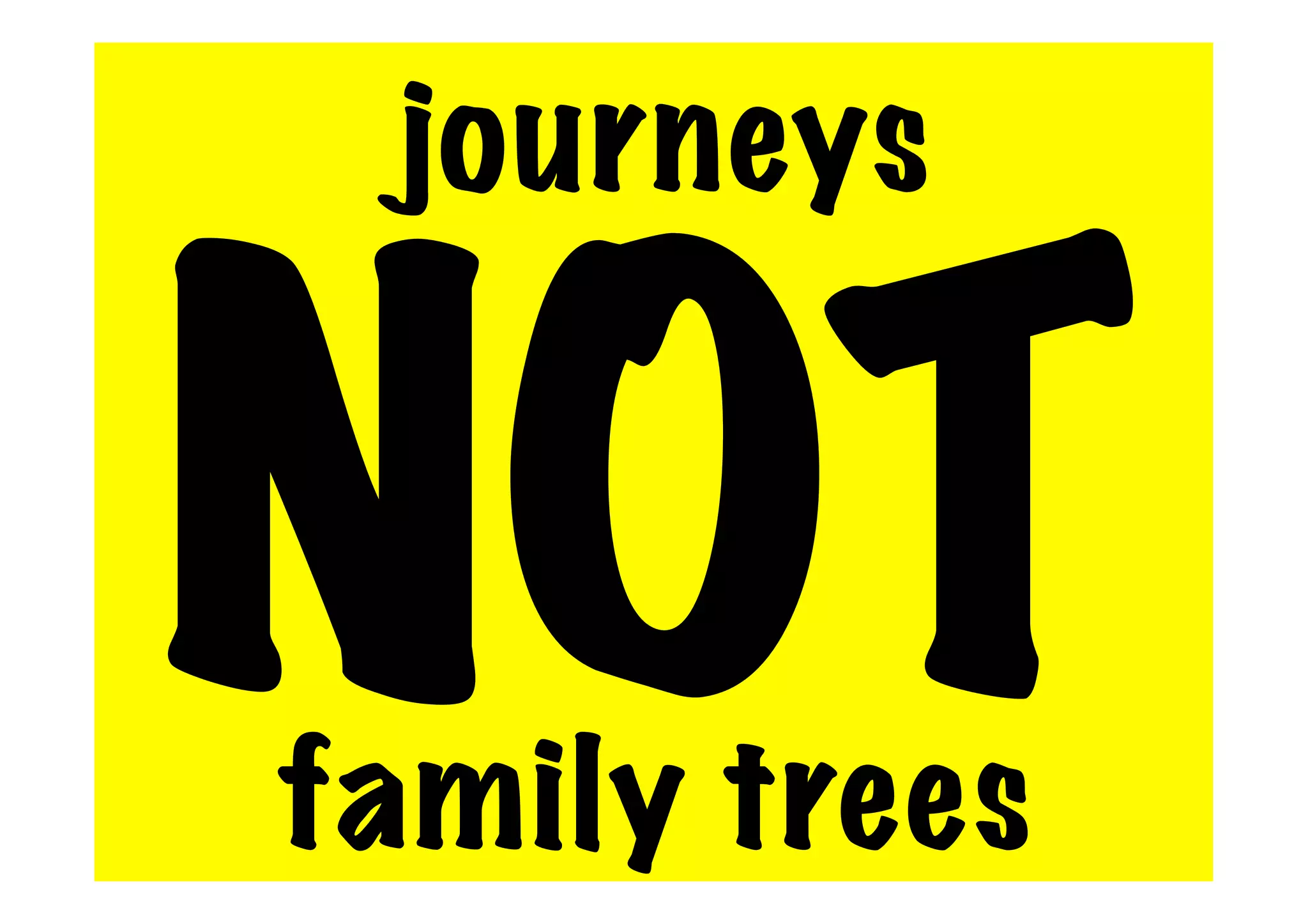 journeys
NOT
family trees