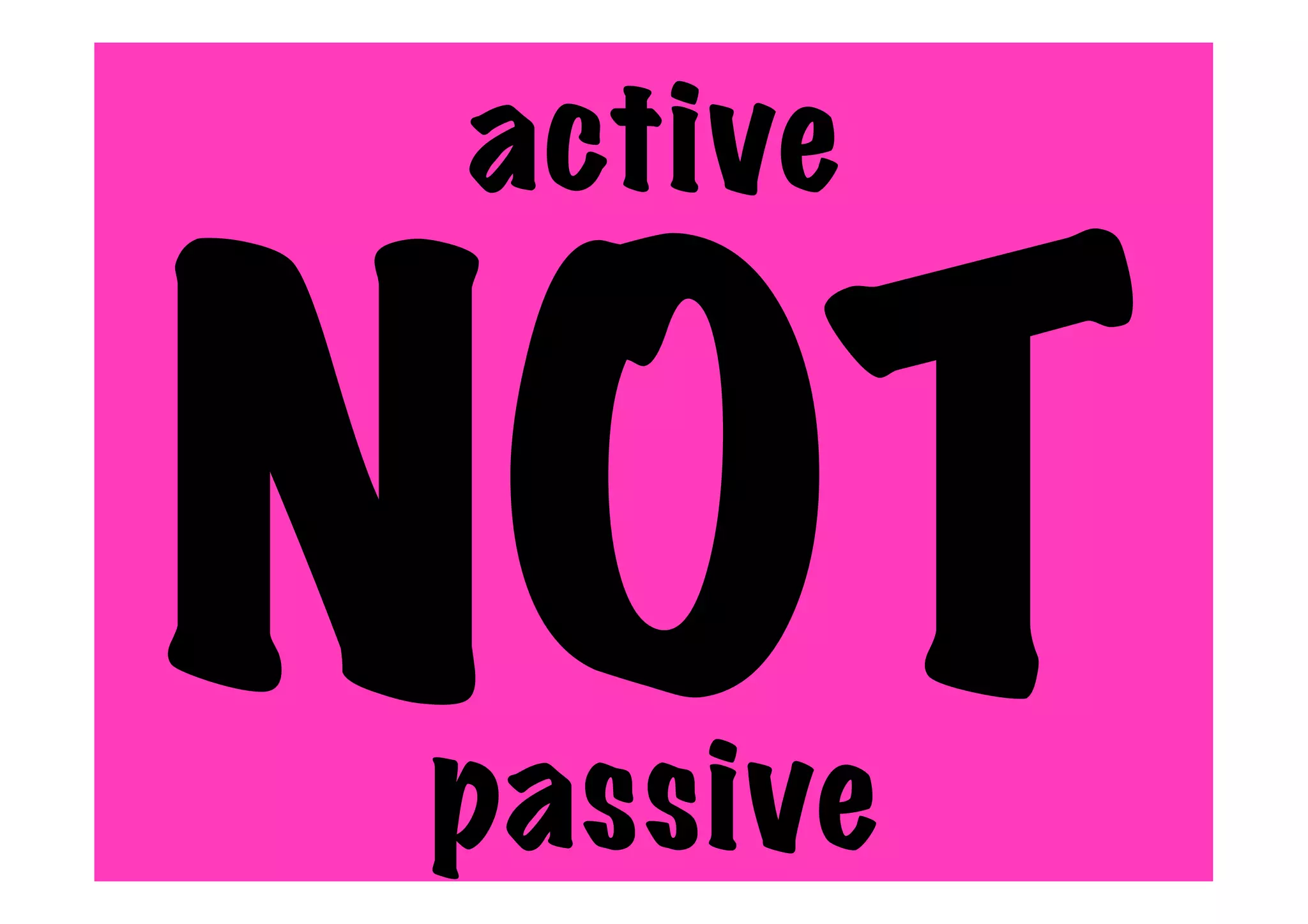 active
NOT
passive