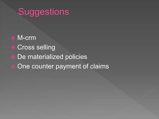  M-crm
Cross selling
De materialized policies
One counter payment of claims