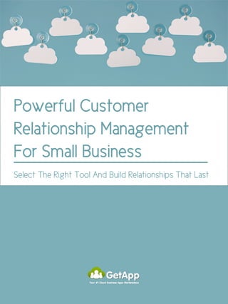 Powerful Customer
Relationship Management
For Small Business
Select The Right Tool And Build Relationships That Last
 