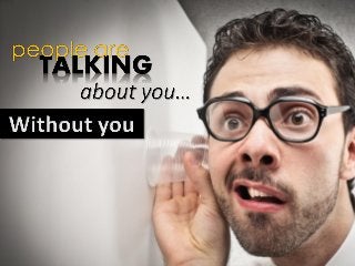 Customer Reviews: People are Talking About You…Without You