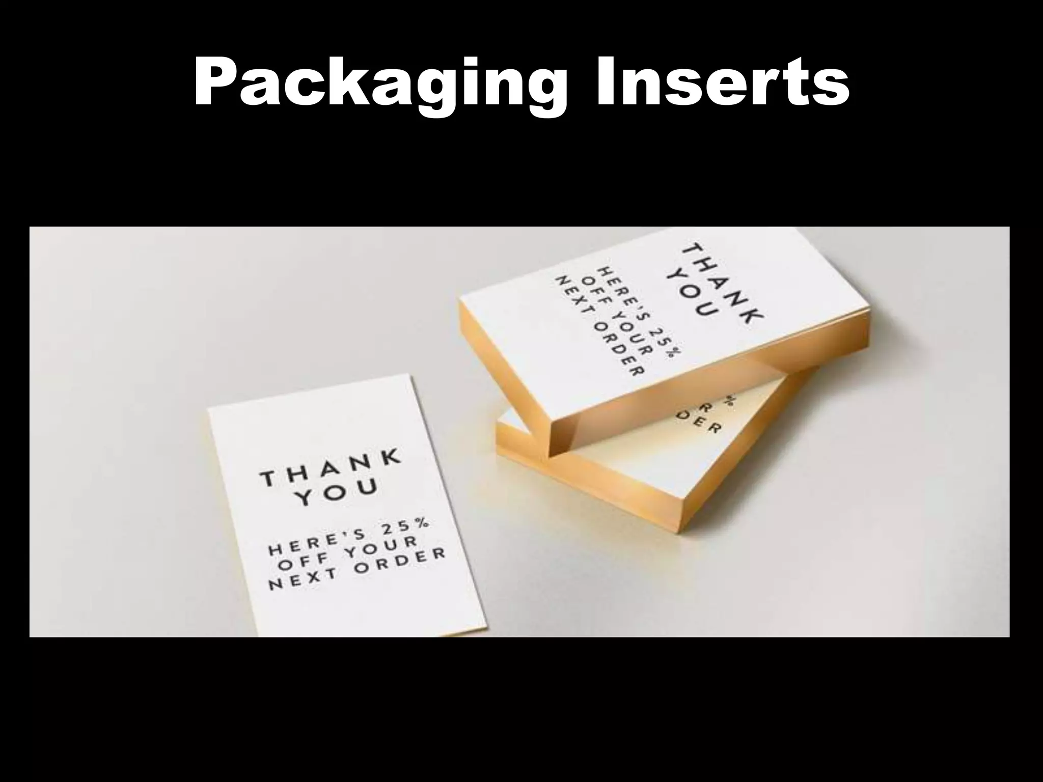 Packaging Inserts
 