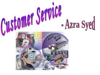 Customer Service - Azra Syed 