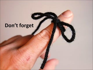 Don’t forget 