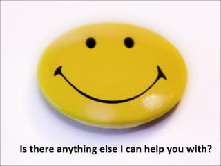 Is there anything else I can help you with?

 