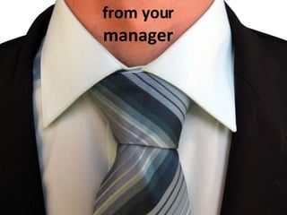 from your  manager 