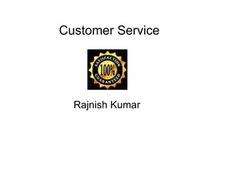 Customer Service Rajnish Kumar  