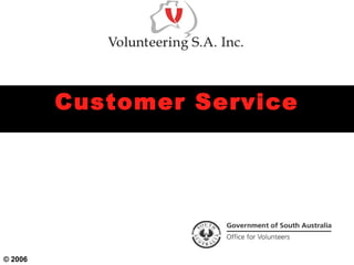 Customer ServiceCustomer Service
© 2006
 