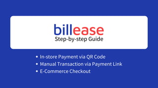 In-store Payment via QR Code
Manual Transaction via Payment Link
E-Commerce Checkout
Step-by-step Guide
 