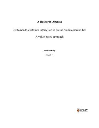 A Research Agenda
Customer-to-customer interaction in online brand communities
A value-based approach
Michael Ling
July 2014
 