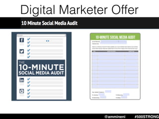 Digital Marketer Offer
@ammineni #MHW #500STRONG@ammineni #500STRONG
 