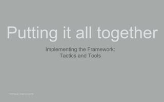 © 2015 Copyright. All rights reserved by AT&T
Putting it all together
Implementing the Framework:
Tactics and Tools
 