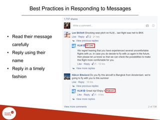 Best Practices in Responding to Messages
• Read their message
carefully
• Reply using their
name
• Reply in a timely
fashion
 