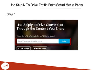 Use Snip.ly To Drive Traffic From Social Media Posts
Step 1
 