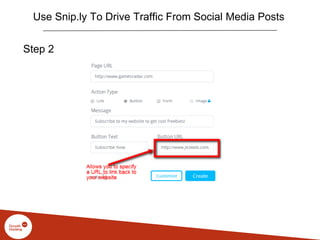 Step 2
Use Snip.ly To Drive Traffic From Social Media Posts
 