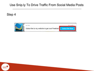Step 4
Use Snip.ly To Drive Traffic From Social Media Posts
 