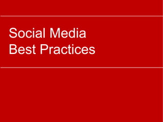 Social Media
Best Practices
 