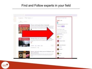 Find and Follow experts in your field
 