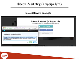 Referral Marketing Campaign Types
Instant Reward Example
 