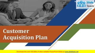 Customer
Acquisition Plan
Your company name
 