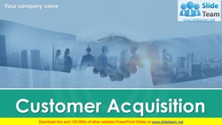 Customer Acquisition
Your company name
 
