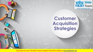 Customer
Acquisition
Strategies
Your company name
1
 