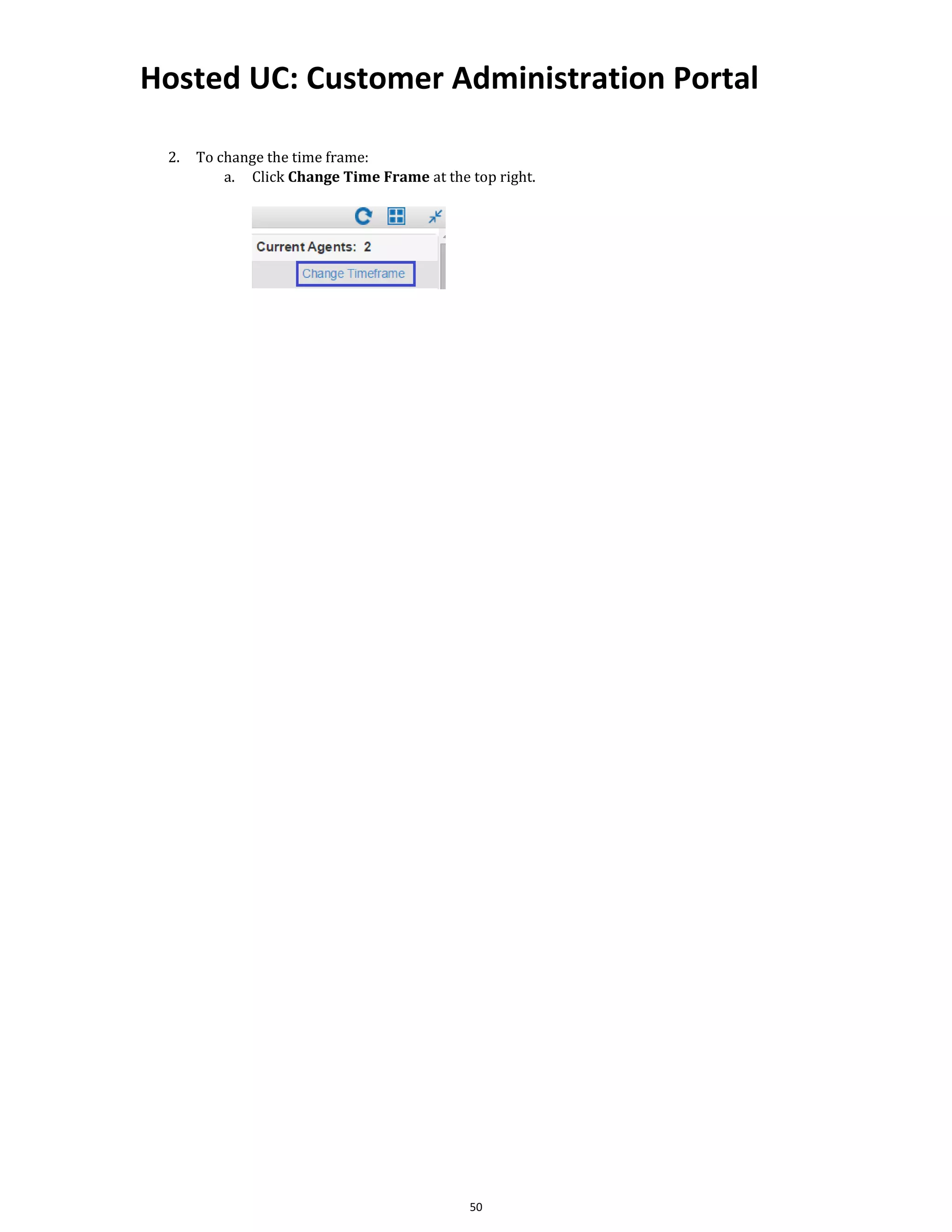 Hosted UC: Customer Administration Portal
50
2. To change the time frame:
a. Click Change Time Frame at the top right.
 