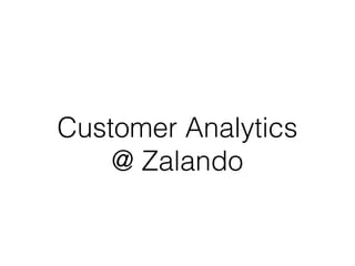 Customer Analytics
@ Zalando
 