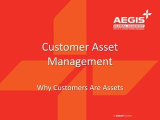 Customer Asset ManagementWhy Customers Are Assets 