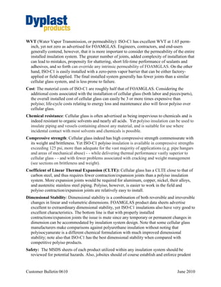 Page 5 of 7
CB 0611 June 2011
plenty of heat energy but not enough heat to efficiently evaporate moisture before it contacts the
equipment surface. Corrosion rates can double for every 18°F rise in temperature6
.
At the service temperatures considered in this paper (below freezing point of water), the
temperature should be insufficient to precipitate corrosion even if water, oxygen, and chloride
ions are present. Yet, virtually all piping systems spend some time at ambient temperatures,
such as during shutdowns for maintenance. Thus there must still be an exerted effort to
minimize moisture and the presence of chloride or other environmental contributors or catalysts
An insulation engineer should be consulted when a carbon steel mechanical system cycles into
service temperatures between 32°F and 300°F for more than 20% of the time. Typical practice
in such circumstance is to apply an epoxy coating, or equivalent.
PITTING (OR CREVICE) CORROSION
Pitting corrosion is a broad term for corrosion that either begins within pits (non-uniformities) in
the pipe surface, or causes pits. Pipe failure can occur if a pit fully penetrates the pipe wall.
Pitting can occur in both carbon steel and stainless steel pipes, although it is more commonly
associated with stainless steels. Pitting is often considered to be more dangerous than uniform
corrosion damage because it is more difficult to detect, predict and design against.
Generally, pitting on pipe exteriors can be associated with:
- Localized chemical or mechanical damage to the protective oxide films in carbon steel;
o chemistry factors such as acidic rain or high concentrations of chloride (as in salt
air that has penetrated the insulation system, or indeed from a poorly selected
insulant itself in certain circumstances) can cause breakdown of a passive film;
and/or
- The presence of non-uniformities in the metal structure of the component (e.g.
nonmetallic inclusions); and/or
- Localized damage to the protective chromium oxide layer on stainless steel (such as at
manganese sulfide inclusions on the steel surface) caused by:
o chloride or chlorine-containing ions
o bromides (fluorides and iodides are not aggressive)
o cupric, ferric and mercuric ions (such ions may act in concert with chloride to
promote pitting without dissolved O2) [or may indeed prevent pitting in a
phosphoric acid environment (e.g. it’s complicated)];
6
Mechanical Integrity and Carbon Steel Refrigerant Piping, Daniel J. Dettmers and Douglas T. Reindl, ASHRAE Journal,
October 2007
 