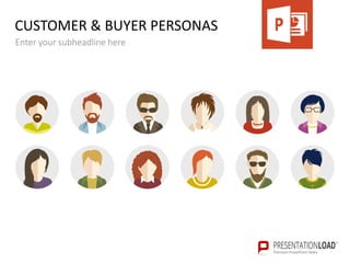 CUSTOMER & BUYER PERSONAS
Enter your subheadline here
 