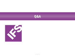 Q&A

© 2013 IFS

 