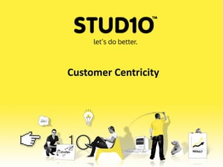 Customer Centricity
 