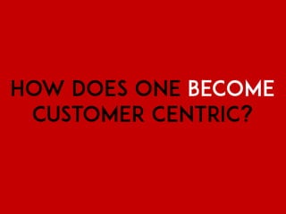 Customer Centricity 