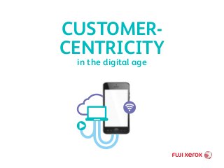 in the digital age
CUSTOMER-
CENTRICITY
 