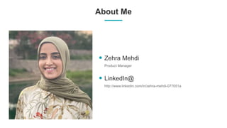 About Me
Zehra Mehdi
LinkedIn@
 