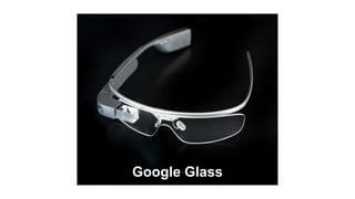 Google Glass
 