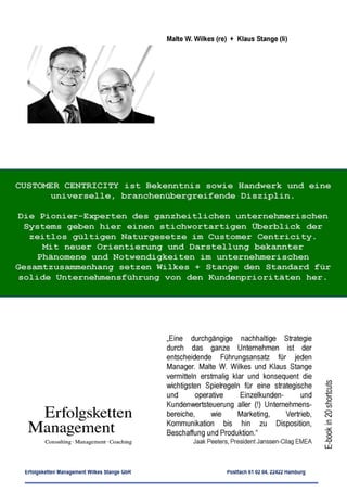 43       CUSTOMER CENTRICITY                            MALTE W. WILKES + KLAUS STANGE




     Erfolgsketten Management Wilkes Stange GbR   Postfach 61 02 04, 22422 Hamburg
 