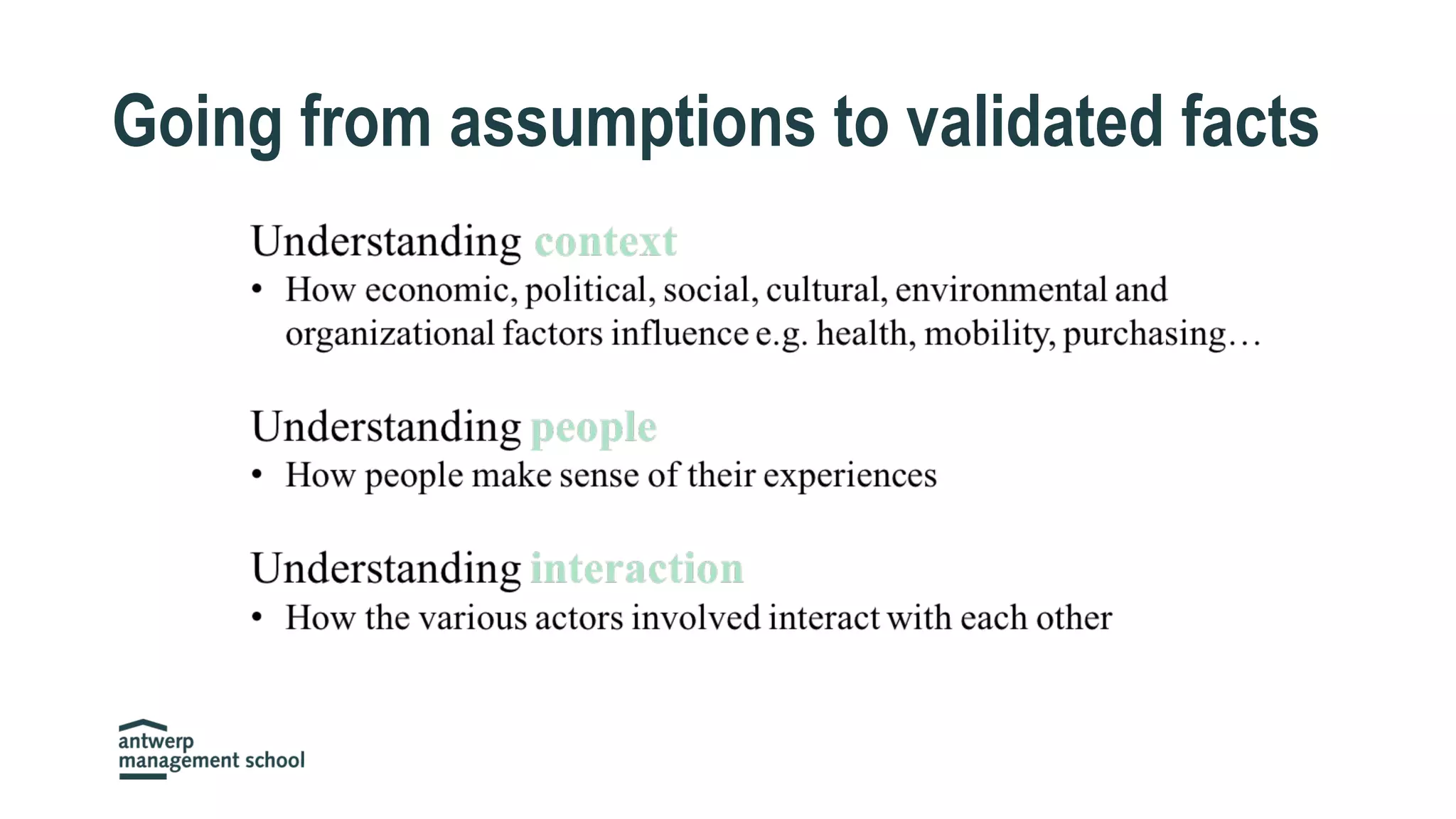 Going from assumptions to validated facts
 