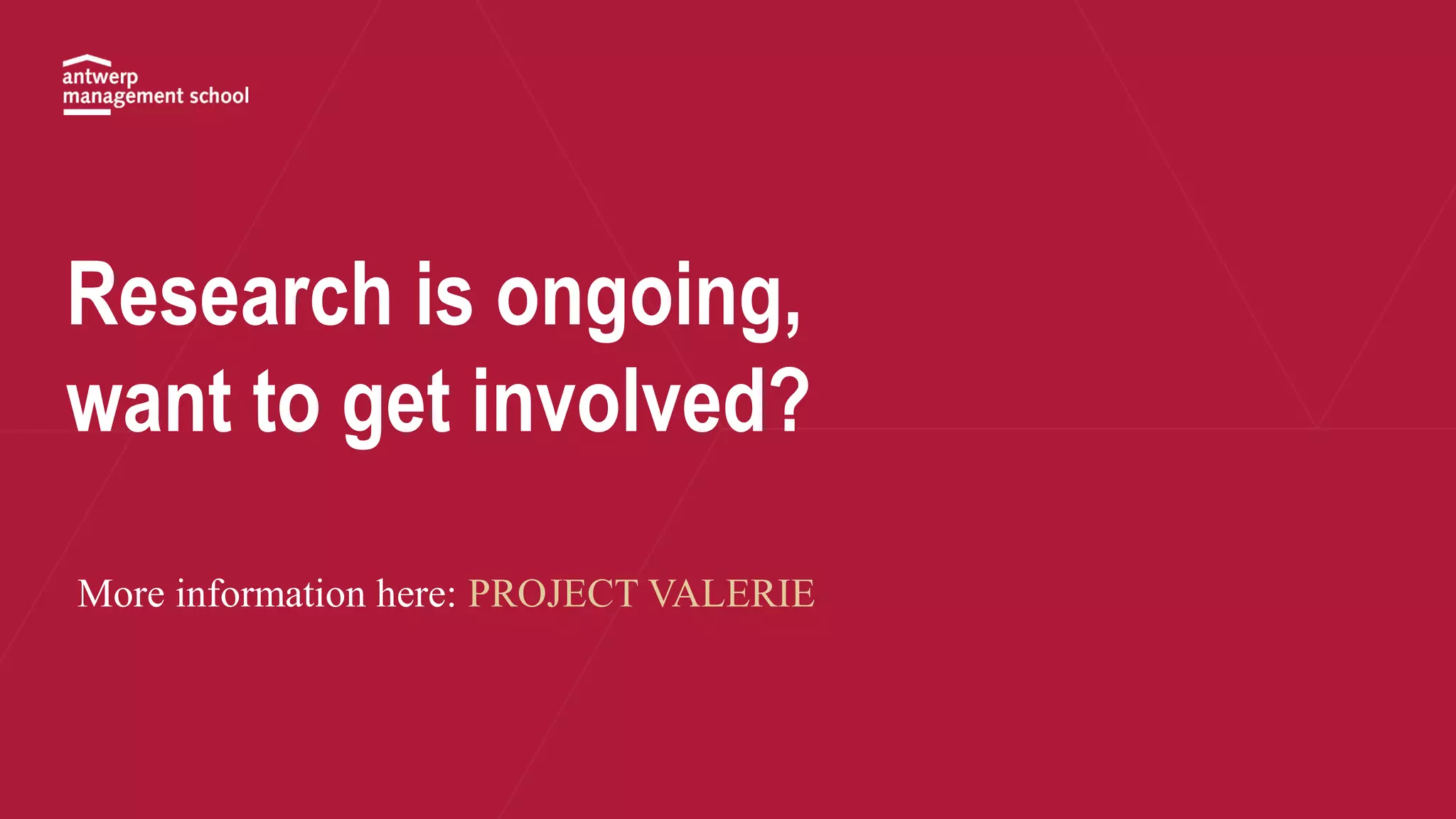 Research is ongoing,
want to get involved?
More information here: PROJECT VALERIE
 